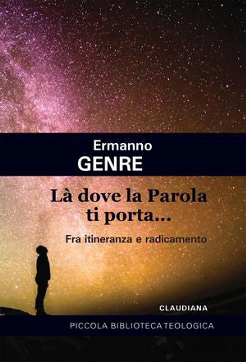 Là dove la Parola ti porta...: Fra itineranza e radicamento