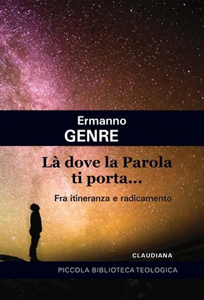 Là dove la Parola ti porta...: Fra itineranza e radicamento