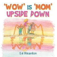 'Wow' Is 'Mom' Upside Down
