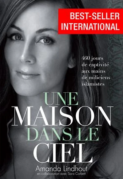 Une maison dans le ciel: 460 jours de captivité aux mains miliciens islamistes