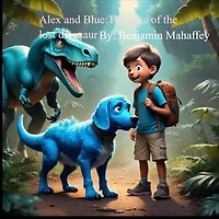Alex and Blue: The Case Of The Missing Dinosaur: 1, #2