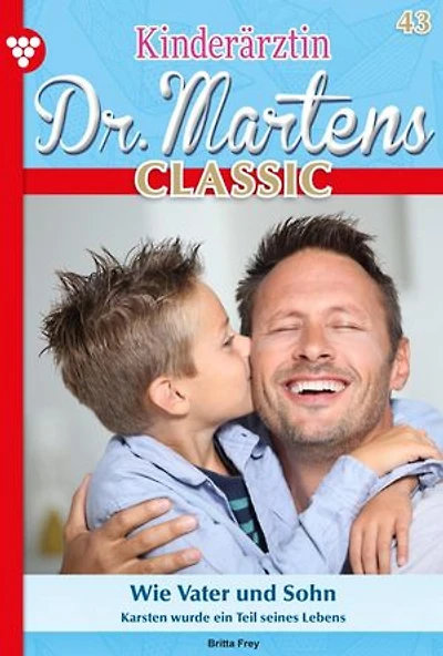 Wie Vater und Sohn: Kinderärztin Dr. Martens Classic 43 – Arztroman