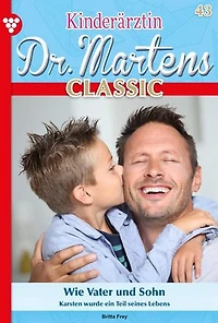 Wie Vater und Sohn: Kinderärztin Dr. Martens Classic 43 – Arztroman