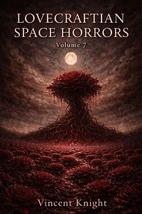 Lovecraftian Space Horrors Volume 7: Lovecraftian Space Horrors, #7
