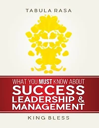 Tabula Rasa: What You Must Know About Leadership, Success, & Management