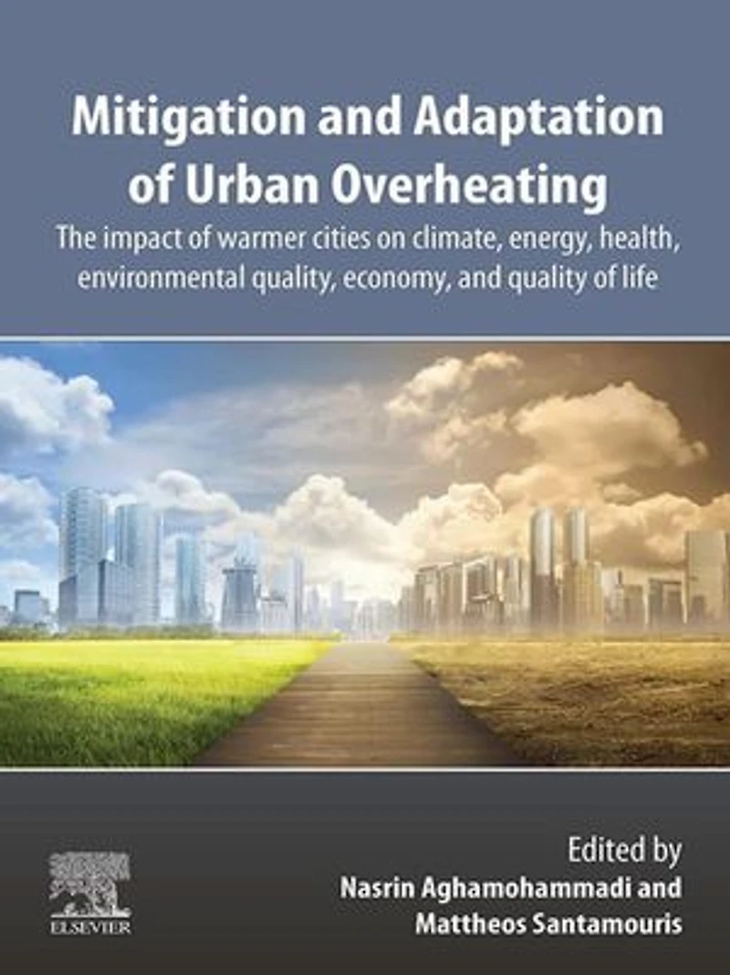 Mitigation and Adaptation of Urban Overheating: The Impact Warmer Cities on Climate, Energy, Health, Environmental Quality, Economy, Quality Life