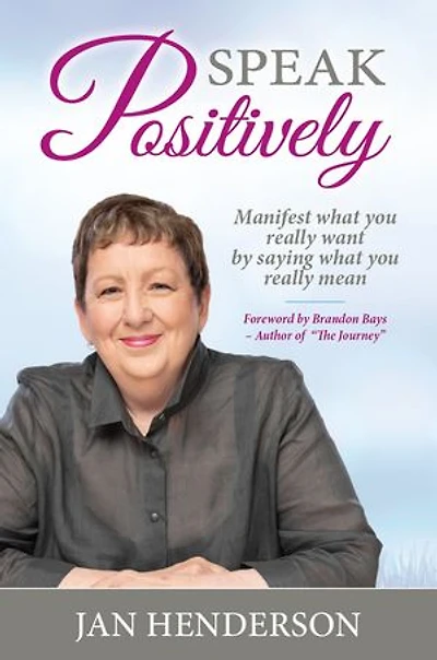 Speak Positively: Manifest What You Really Want by Saying Mean