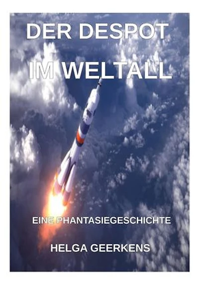 Der Despot im Weltall: Eine Phantasiegeschichte mit satirischen Elementen