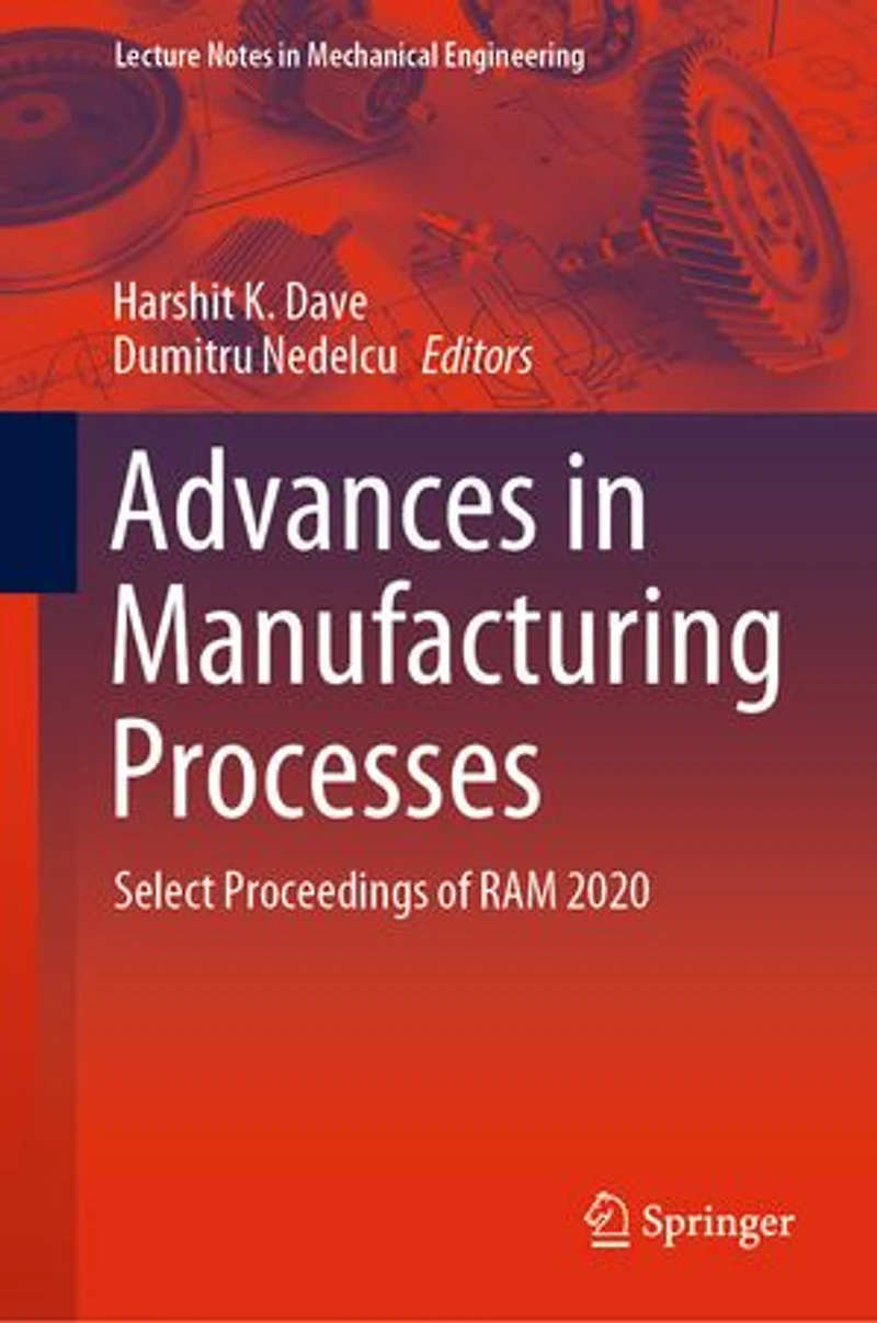Advances Manufacturing Processes: Select Proceedings of RAM 2020