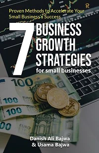 7 Business Growth Strategies for Small Businesses: Proven Methods to Accelerate Your Small Business's Success