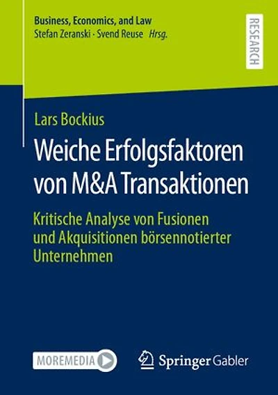 Weiche Erfolgsfaktoren von M&A Transaktionen: Kritische Analyse von Fusionen und Akquisitionen börsennotierter Unternehmen