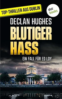 Blutiger Hass: Der zweite Fall für Dublins abgebrühtesten Privatdetektiv Ed Loy | Für Krimifans von Tana French