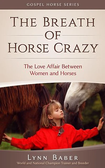 The Breath of Horse Crazy - The Love Affair Between Women and Horses: Gospel Horse, #4