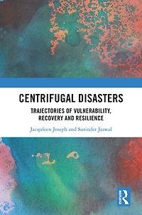 Centrifugal Disasters: Trajectories of Vulnerability, Recovery and Resilience