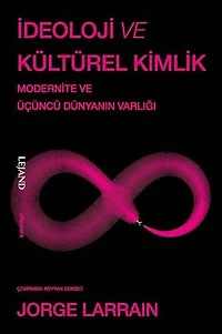 İdeoloji ve Kültürel Kimlik - Modernite ve Üçüncü Dünyanın Varlığı