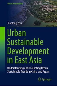 Urban Sustainable Development East Asia: Understanding and Evaluating Trends China Japan
