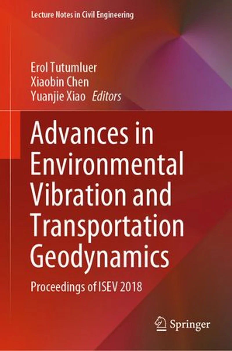 Advances Environmental Vibration And Transportation Geodynamics: Proceedings Of Isev 2018