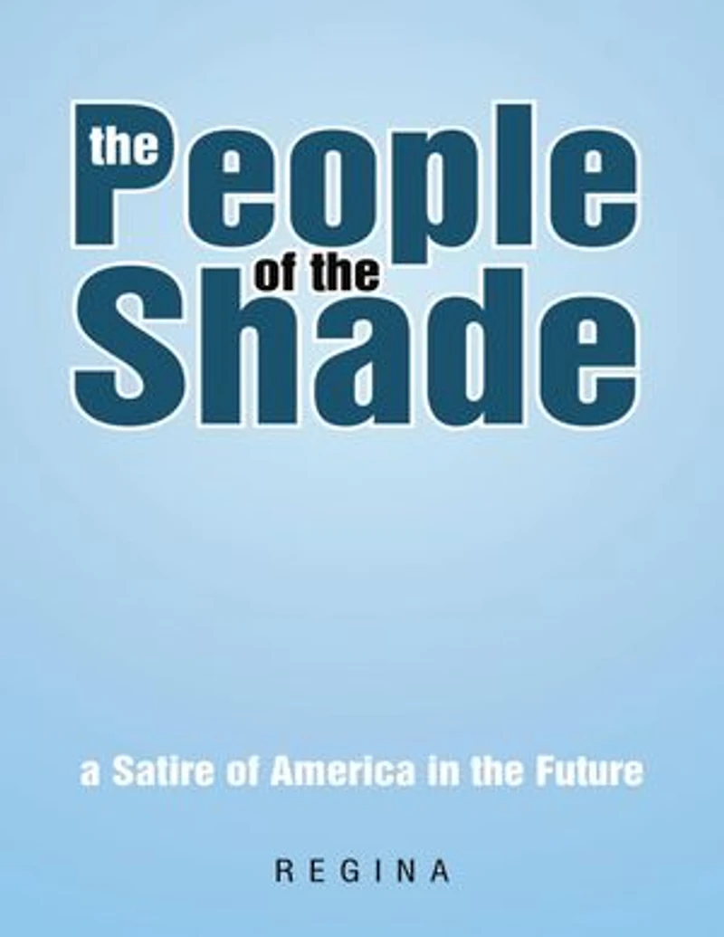 The People of the Shade: A Satire of America In the Future