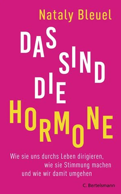 Das sind die Hormone: Wie sie uns durchs Leben dirigieren, wie sie Stimmung machen und wie wir damit umgehen