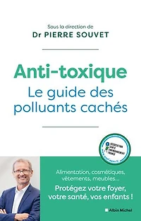 Anti-toxique: le guide des polluants cachés