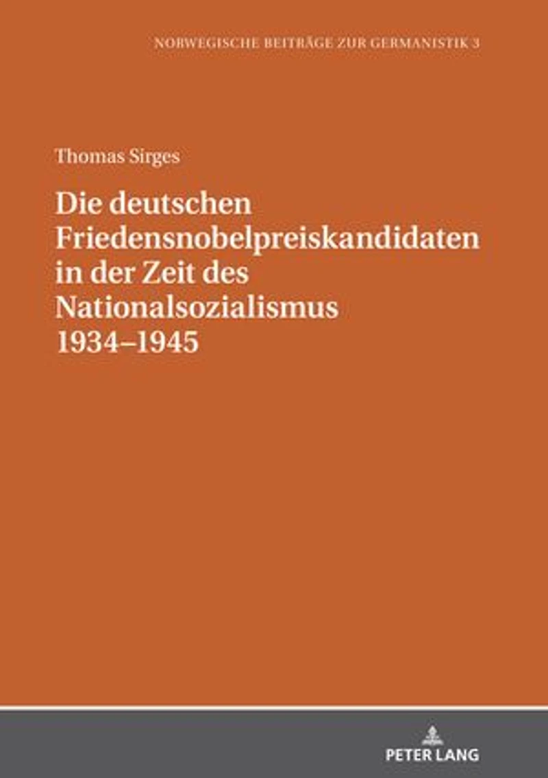 Die deutschen Friedensnobelpreiskandidaten der Zeit des Nationalsozialismus 1934–1945