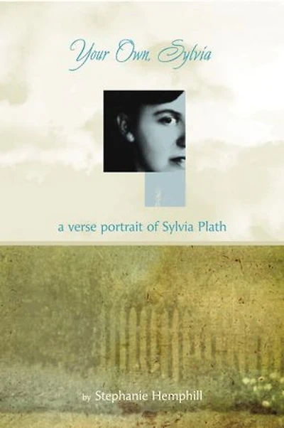 Your Own, Sylvia: A Verse Portrait Of Sylvia Plath