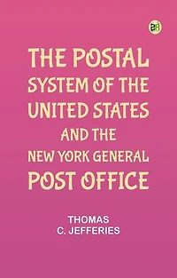 The Postal System of the United States and the New York General Post Office