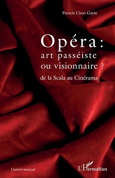 Opéra : art passéiste ou visionnaire ?: de la Scala au Cinérama