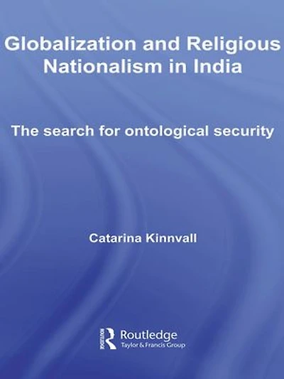 Globalization and Religious Nationalism India: The Search for Ontological Security