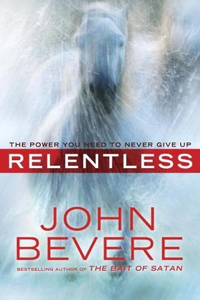 Relentless: The Power You Need To Never Give Up