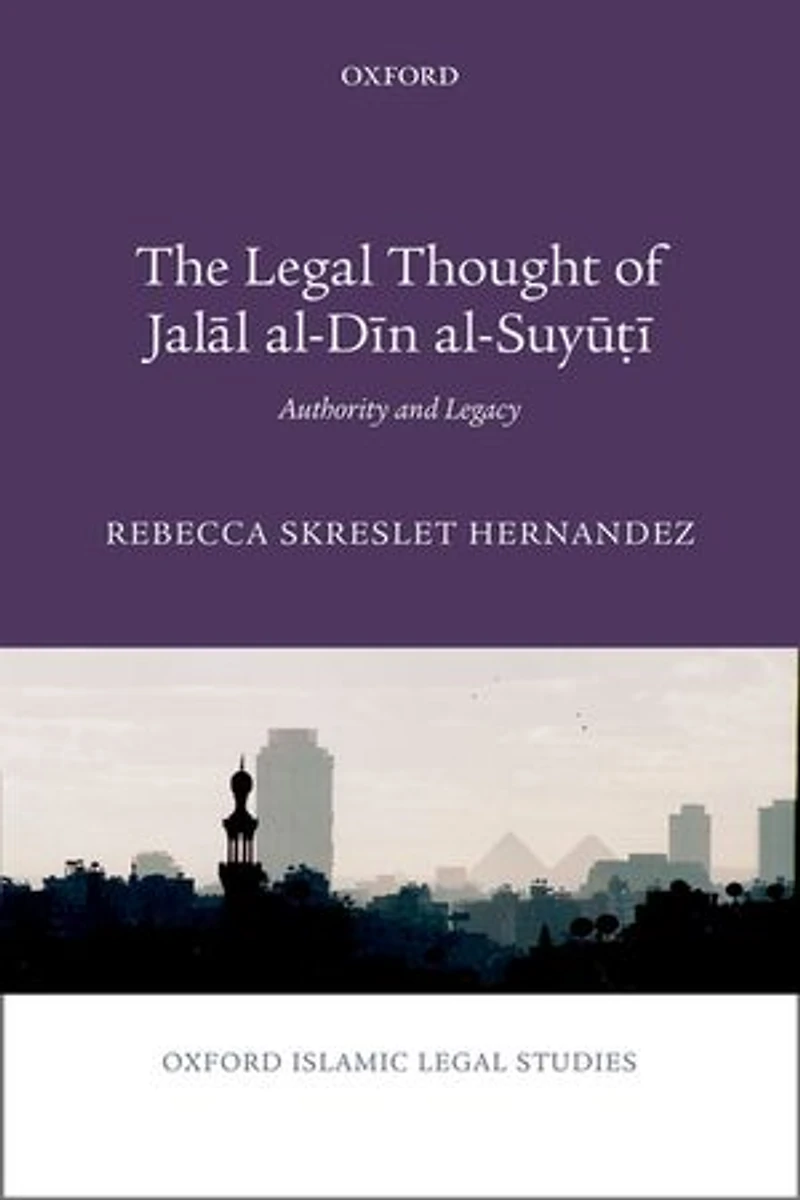 The Legal Thought of Jalal al-Din al-Suyuti: Authority and Legacy