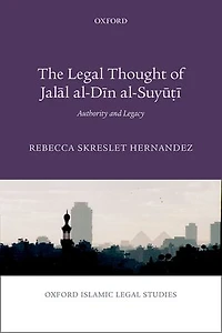 The Legal Thought of Jalal al-Din al-Suyuti: Authority and Legacy