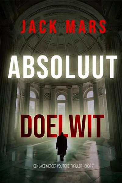 Absoluut Doelwit (Een Jake Mercer Politieke Thriller—Boek 7)