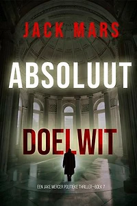 Absoluut Doelwit (Een Jake Mercer Politieke Thriller—Boek 7)