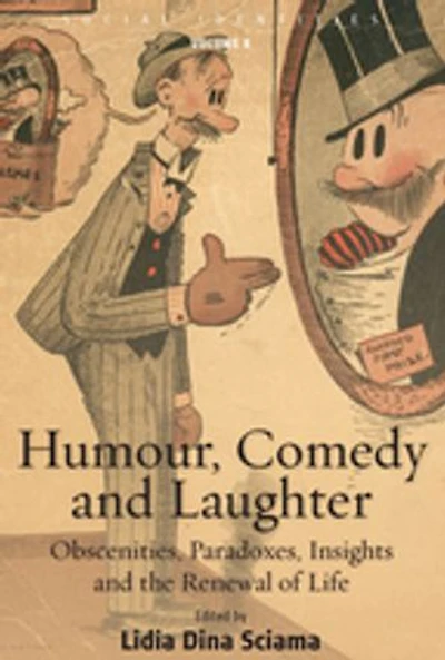 Humour, Comedy and Laughter: Obscenities, Paradoxes, Insights the Renewal of Life