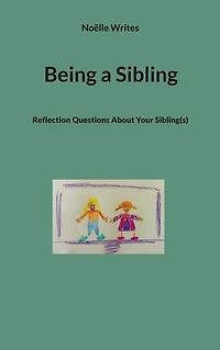 Being a Sibling: Reflection Questions About Your Sibling(s)