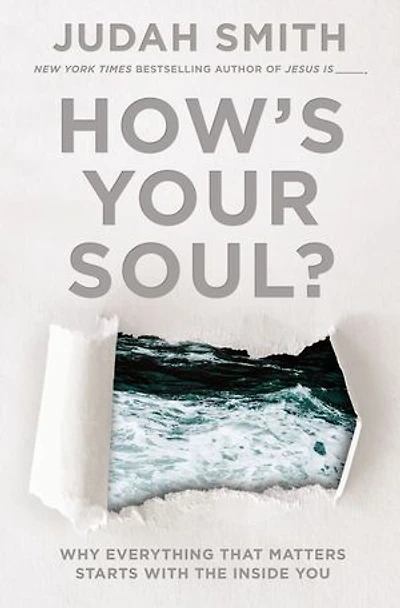How's Your Soul?: Why Everything That Matters Starts With The Inside You