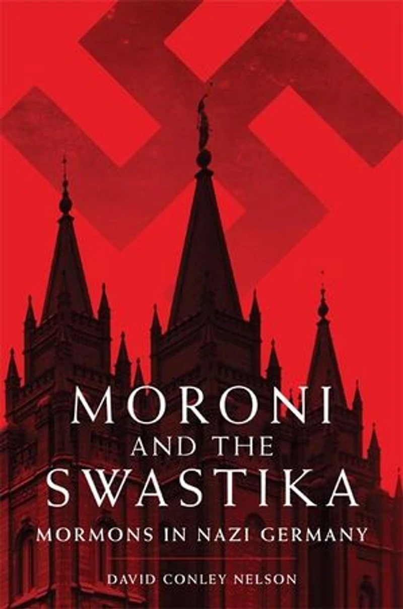 Moroni and the Swastika: Mormons Nazi Germany