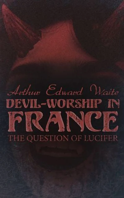 Devil-Worship in France: The Question of Lucifer