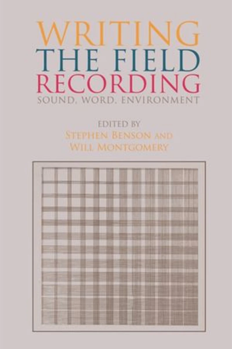 Writing The Field Recording: Sound, Word, Environment