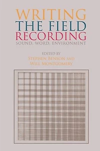 Writing The Field Recording: Sound, Word, Environment