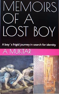Memoirs of a lost boy: A boy`s frigid journey in search for identity