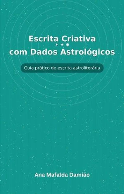 Escrita Criativa com Dados Astrológicos - Guia prático de escrita astroliterária: Como escrever..., #7