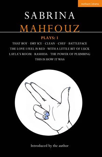 Sabrina Mahfouz Plays: 1: That Boy; Dry Ice; Clean; Chef; Battleface; The Love I Feel is Red; With a Little Bit of Luck; Layla's Room; Rashida; Power Plumbing; This How it Was