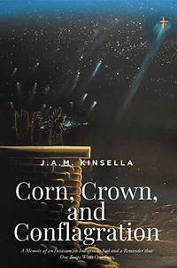 Corn, Crown, and Conflagration: a Memoir of an Invasion on Indigenous Soil Reminder that One Reaps What Sows