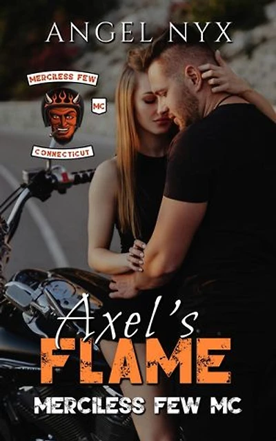 Axel's Flame: Merciless Few MC: Merciless Few MC Connecticut Chapter, #7