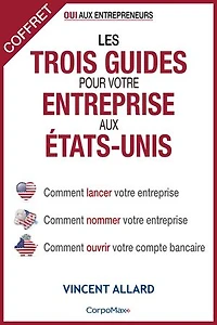 Les trois guides pour votre entreprise aux États-Unis (coffret): Comment lancer votre entreprise - Comment nommer votre entreprise - Comment ouvrir votre compte bancaire
