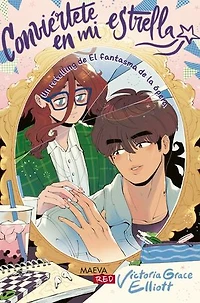 Conviértete en mi estrella: Un retelling del Fantasma de la Ópera