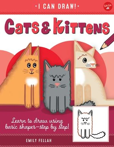 Cats & Kittens: Learn to draw using basic shapes--step by step!