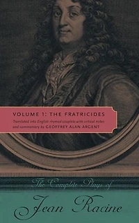 The Complete Plays of Jean Racine: Volume 1: Fratricides